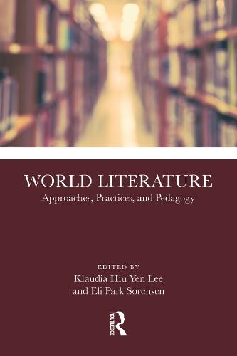 World Literature: Approaches, Practices, and Pedagogy  by Klaudia Hiu Yen Lee at Abbey's Bookshop, 