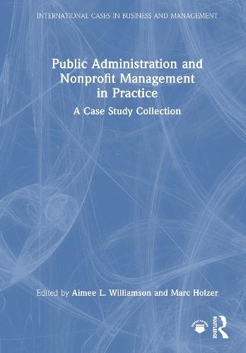 Public Administration and Nonprofit Management in Practice: A Case Study Collection  by Aimee L. Williamson at Abbey's Bookshop, 