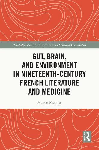 Gut, Brain, and Environment in Nineteenth-Century French Literature and Medicine  by Manon Mathias at Abbey's Bookshop, 