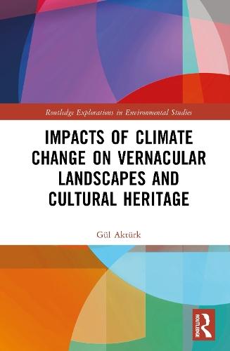 Impacts of Climate Change on Vernacular Landscapes and Cultural Heritage  by Gül Aktürk at Abbey's Bookshop, 