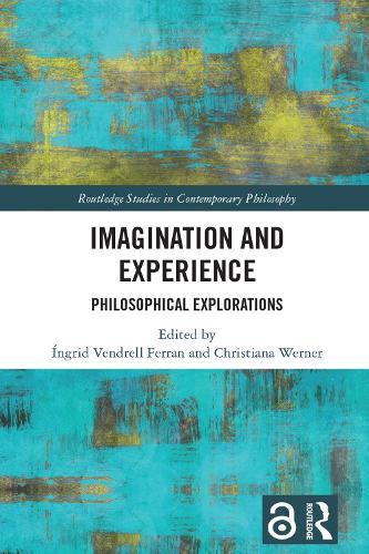 Imagination and Experience: Philosophical Explorations  by Íngrid Vendrell Ferran (University of Marburg, Germany) at Abbey's Bookshop, 