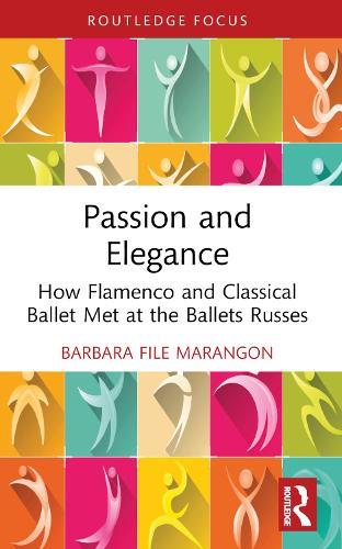 Passion and Elegance: How Flamenco and Classical Ballet Met at the Ballets Russes  by Barbara File Marangon at Abbey's Bookshop, 