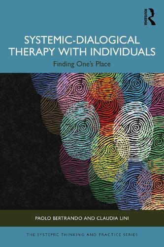 Systemic-Dialogical Therapy with Individuals: Finding One's Place  by Paolo Bertrando at Abbey's Bookshop, 
