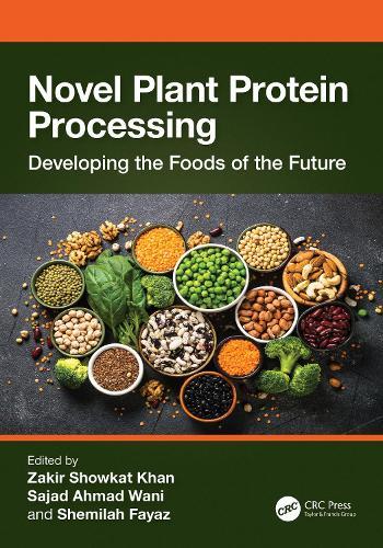 Novel Plant Protein Processing: Developing the Foods of the Future  by Zakir Showkat Khan (Islamic University of Science and Technology, Awantipora, India) at Abbey's Bookshop, 