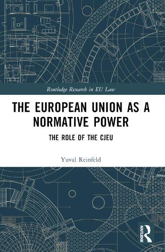 The European Union as a Normative Power: The Role of the CJEU  by Yuval Reinfeld at Abbey's Bookshop, 