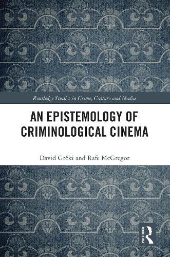 An Epistemology of Criminological Cinema  by David Grčki (University of Rijeka, Croatia) at Abbey's Bookshop, 
