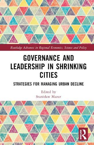 Governance and Leadership in Shrinking Cities: Strategies for Managing Urban Decline  by Stanisław Mazur at Abbey's Bookshop, 