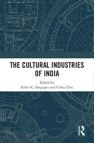 The Cultural Industries of India  by Rohit K. Dasgupta (University of Glasgow, UK) at Abbey's Bookshop, 