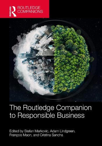 The Routledge Companion to Responsible Business  by Stefan Markovic (Copenhagen Business School, Denmark) at Abbey's Bookshop, 