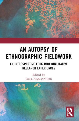 An Autopsy of Ethnographic Fieldwork: An Introspective Look into Qualitative Research Experiences