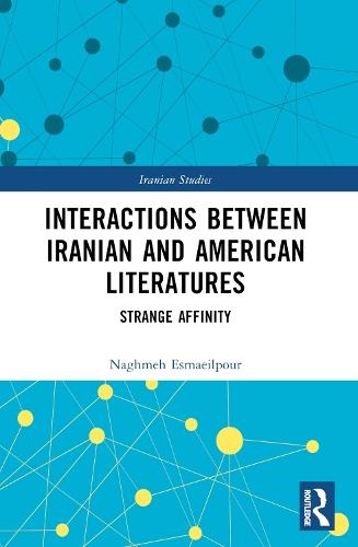 Interactions Between Iranian and American Literatures: Strange Affinity  by Naghmeh Esmaeilpour at Abbey's Bookshop, 