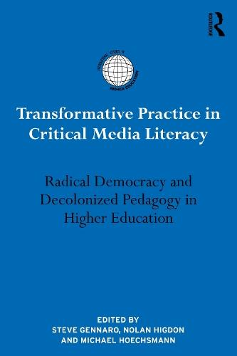 Transformative Practice in Critical Media Literacy: Radical Democracy and Decolonized Pedagogy in Higher Education  by Steve Gennaro at Abbey's Bookshop, 
