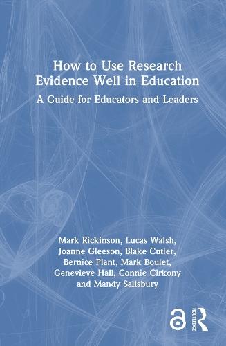 How to Use Research Evidence Well in Education: A Guide for Educators and Leaders  by Mark Rickinson (Monash University, Australia) at Abbey's Bookshop, 