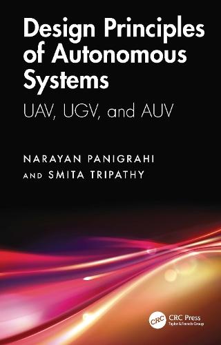 Design Principles of Autonomous Systems: UAV, UGV, and AUV  by Narayan Panigrahi (CAIR, Bangalore, India) at Abbey's Bookshop, 