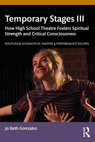 Temporary Stages III: How High School Theatre Fosters Spiritual Strength and Critical Consciousness  by Jo Beth Gonzalez at Abbey's Bookshop, 