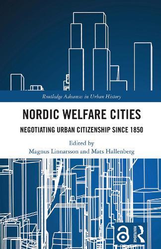 Nordic Welfare Cities: Negotiating Urban Citizenship since 1850  by Magnus Linnarsson at Abbey's Bookshop, 