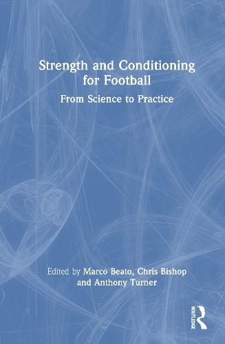 Strength and Conditioning for Football: From Science to Practice  by Marco Beato at Abbey's Bookshop, 