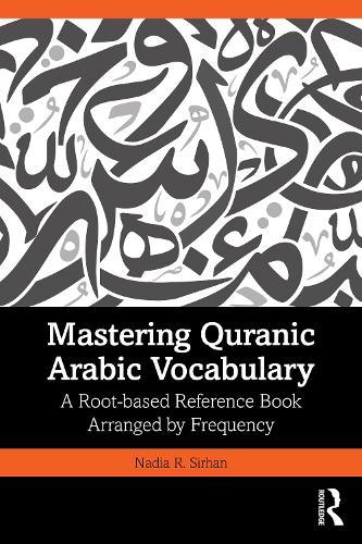 Mastering Quranic Arabic Vocabulary: A Root-based Reference Book Arranged by Frequency  by Nadia R. Sirhan at Abbey's Bookshop, 