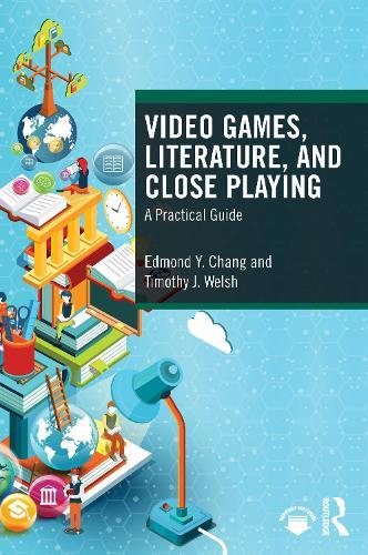 Video Games, Literature, and Close Playing: A Practical Guide  by Edmond Y. Chang at Abbey's Bookshop, 