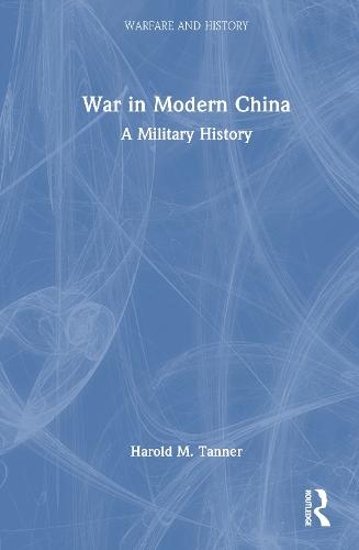 War in Modern China: A Military History  by Harold M Tanner at Abbey's Bookshop, 