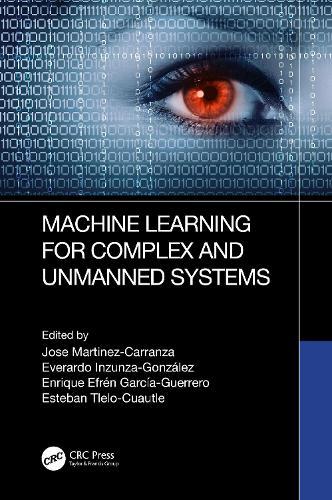 Machine Learning for Complex and Unmanned Systems  by Jose Martinez-Carranza (Instituto Nacional de Astrofisica Optica y Electronica, Mexico) at Abbey's Bookshop, 