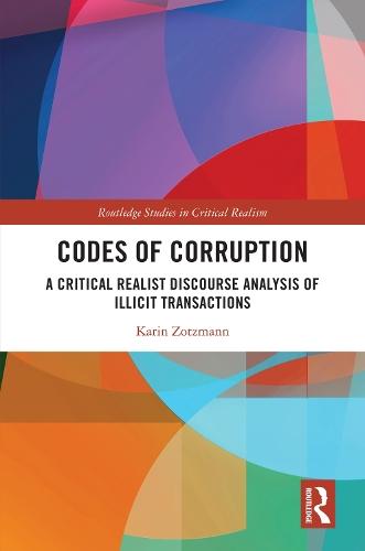 Codes of Corruption: A Critical Realist Discourse Analysis of Illicit Transactions  by Karin Zotzmann (University of Southampton, UK) at Abbey's Bookshop, 