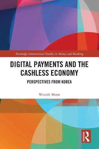 Digital Payments and the Cashless Economy: Perspectives from Korea  by Woosik Moon at Abbey's Bookshop, 
