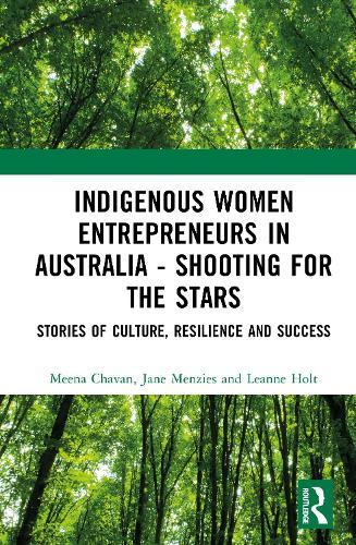 Indigenous Women Entrepreneurs in Australia - Shooting for the Stars: Stories of Culture, Resilience and Success  by Meena Chavan (Macquarie Business School) at Abbey's Bookshop, 