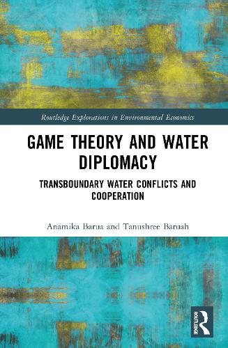 Game Theory and Water Diplomacy: Transboundary Water Conflicts and Cooperation  by Anamika Barua at Abbey's Bookshop, 