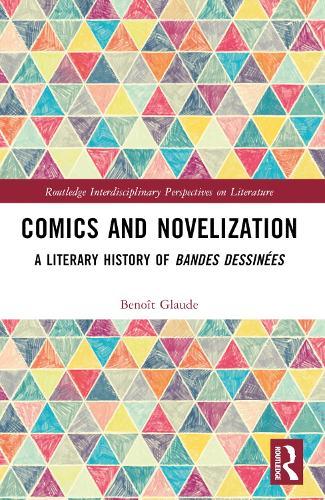 Comics and Novelization: A Literary History of Bandes Dessinées  by Benoît Glaude at Abbey's Bookshop, 