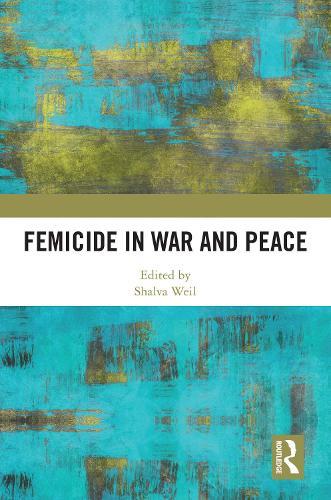 Femicide in War and Peace  by Shalva Weil (Hebrew University of Jerusalem, Israel) at Abbey's Bookshop, 