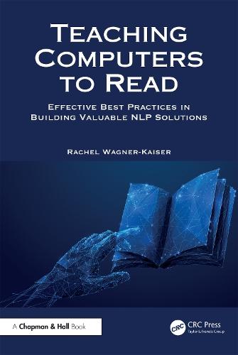 Teaching Computers to Read: Effective Best Practices in Building Valuable NLP Solutions  by Rachel Wagner-Kaiser at Abbey's Bookshop, 