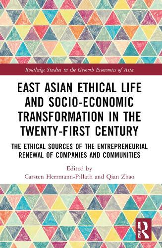 East Asian Ethical Life and Socio-Economic Transformation in the Twenty-First Century: The Ethical Sources of the Entrepreneurial Renewal of Companies and Communities