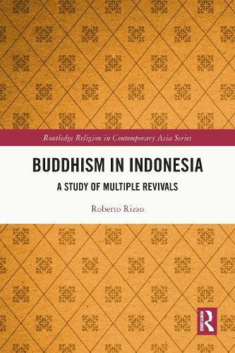 Buddhism in Indonesia: A Study of Multiple Revivals  by Roberto Rizzo at Abbey's Bookshop, 