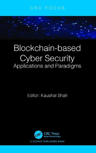Blockchain-based Cyber Security: Applications and Paradigms  by Kaushal Shah (Pandit Deendayal Energy University, India) at Abbey's Bookshop, 