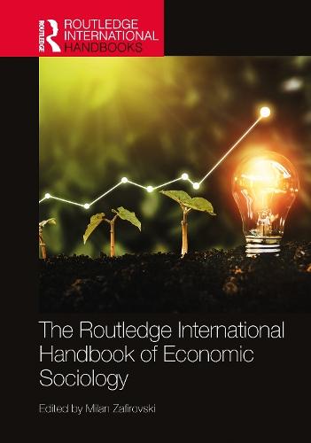 The Routledge International Handbook of Economic Sociology  by Milan Zafirovski at Abbey's Bookshop, 