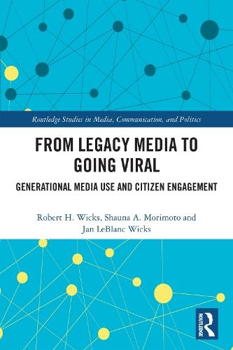 From Legacy Media to Going Viral: Generational Media Use and Citizen Engagement  by Robert H. Wicks at Abbey's Bookshop, 