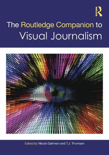 The Routledge Companion to Visual Journalism  by Nicole Dahmen at Abbey's Bookshop, 