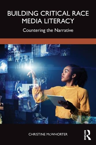 Building Critical Race Media Literacy: Countering the Narrative  by Christine McWhorter at Abbey's Bookshop, 