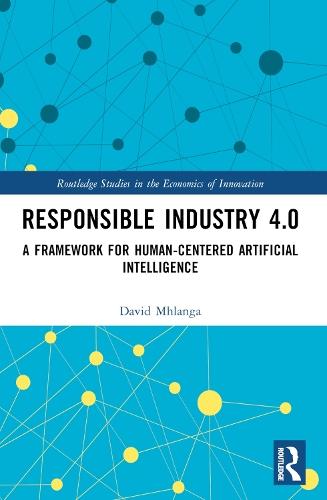 Responsible Industry 4.0: A Framework for Human-Centered Artificial Intelligence  by David Mhlanga at Abbey's Bookshop, 