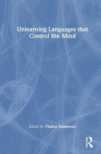 Unlearning Languages that Control the Mind  by Vladan Sutanovac at Abbey's Bookshop, 
