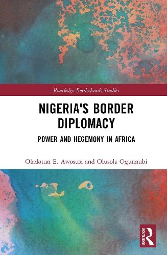 Nigeria's Border Diplomacy: Power and Hegemony in Africa  by Oladotun E. Awosusi at Abbey's Bookshop, 