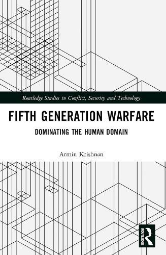 Fifth Generation Warfare: Dominating the Human Domain  by Armin Krishnan (East Carolina University, USA) at Abbey's Bookshop, 