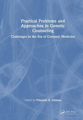 Practical Problems and Approaches in Genetic Counseling: Challenges in the Era of Genomic Medicine  by Priyanka Ahimaz at Abbey's Bookshop, 
