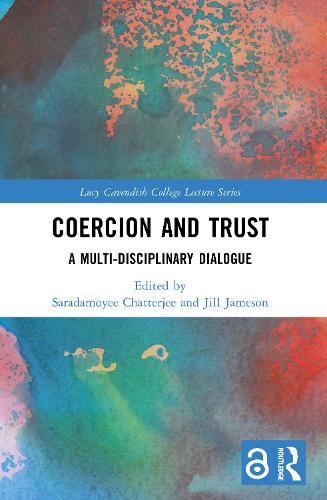 Coercion and Trust: A Multi-Disciplinary Dialogue  by Saradamoyee Chatterjee (University of Cambridge Lucy Cavendish College, UK) at Abbey's Bookshop, 