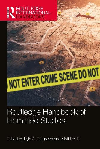 Routledge Handbook of Homicide Studies  by Kyle A. Burgason at Abbey's Bookshop, 