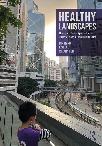 Healthy Landscapes: Theory and Design Approaches to Promote Health in Urban Communities  by Bin Jiang at Abbey's Bookshop, 