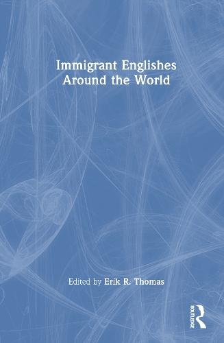 Immigrant Englishes Around the World  by Erik R. Thomas at Abbey's Bookshop, 