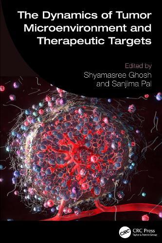 The Dynamics of Tumor Microenvironment and Therapeutic Targets  by Shyamasree Ghosh (National Institute of Science Education and Research, Odisha) at Abbey's Bookshop, 