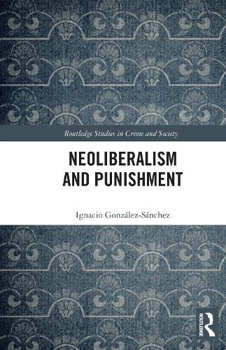 Neoliberalism and Punishment  by Ignacio González-Sánchez (The University of Girona) at Abbey's Bookshop, 